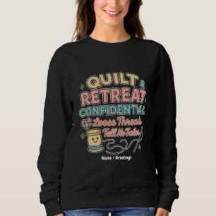 Quilt Retreat Confidential Funny Quilter Gift Sweatshirt