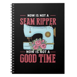 Quilter Gift Now Is Not A Good Time Notebook