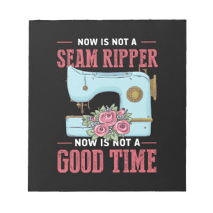 Quilter Gift Now Is Not A Good Time Notepad
