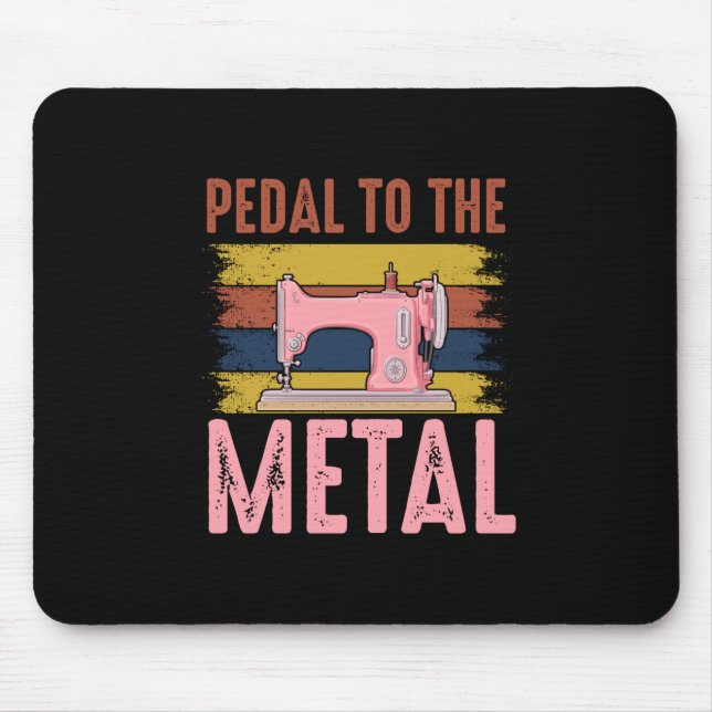 Quilter Gift | Pedal To The Metal Mouse Pad (Front)