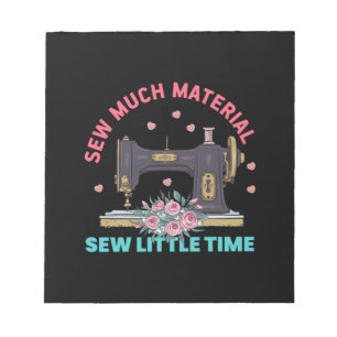 Quilter Gift   Sew Much Material Notepad