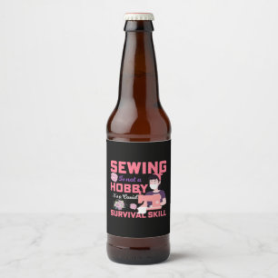 Quilter Gift Sewing Is Not A Hobby Beer Bottle Label
