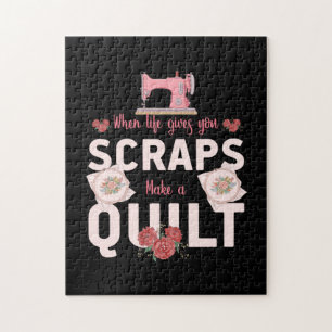 Quilter Gift When Life Gives You Scraps Jigsaw Puzzle