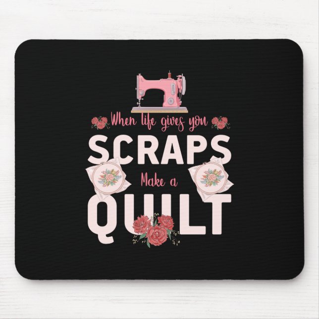 Quilter Gift | When Life Gives You Scraps Mouse Pad (Front)