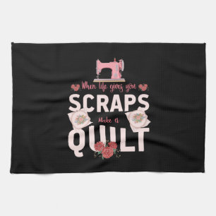 Quilter Gift When Life Gives You Scraps Tea Towel