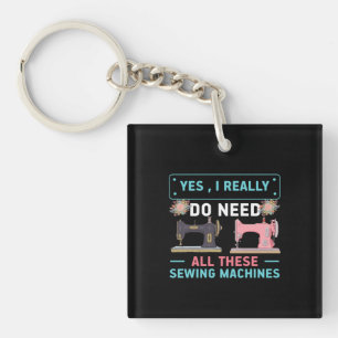 Quilter Gift Yes I Really Do Need Key Ring