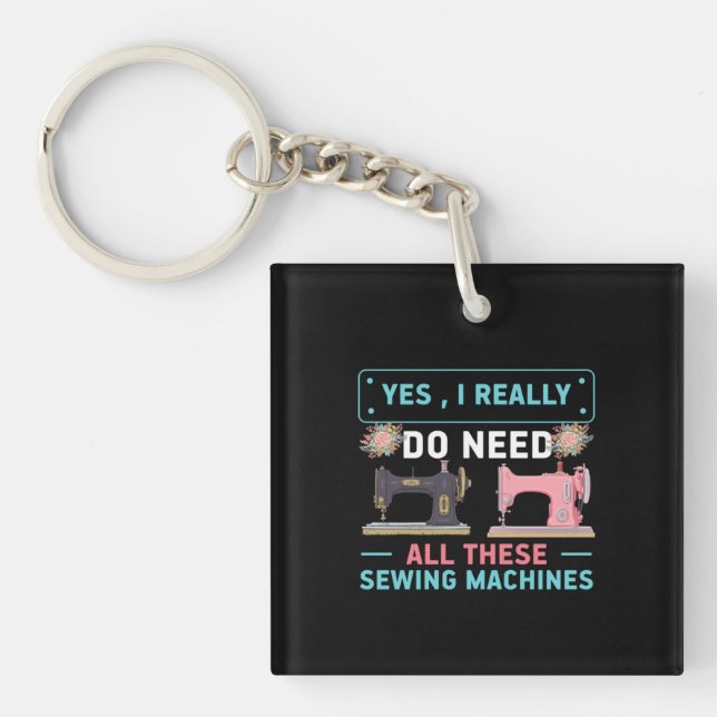 Quilter Gift | Yes I Really Do Need Key Ring (Front)