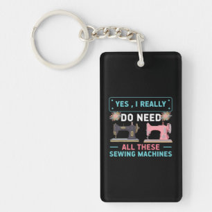 Quilter Gift Yes I Really Do Need Key Ring