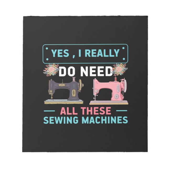 Quilter Gift | Yes I Really Do Need Notepad (Front)