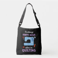 Quilter Its Always Happy Hour When Im Quilting