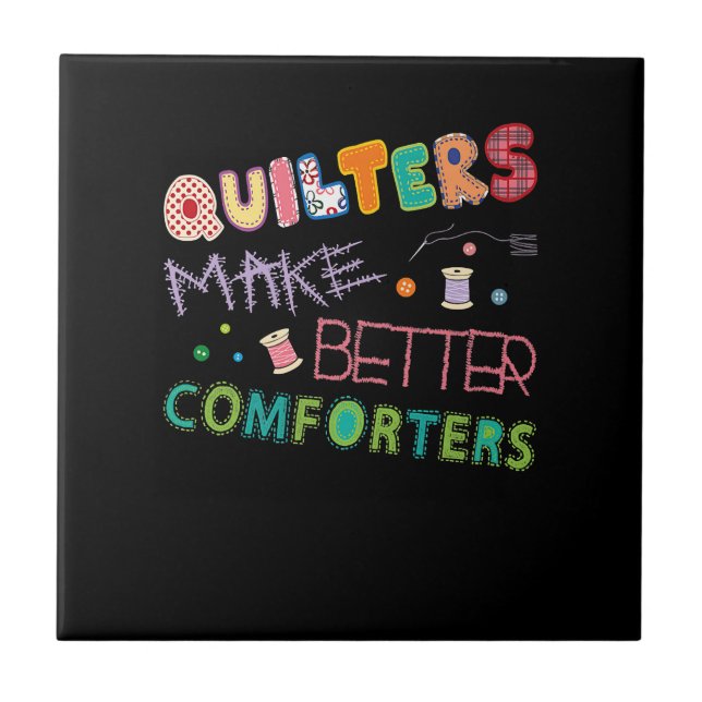 Quilter Make Better Comters Funny Quilting Premium Ceramic Tile (Front)