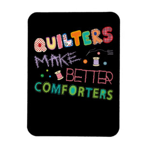 Quilter Make Better Comters Funny Quilting Premium Magnet