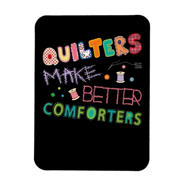 Quilter Make Better Comters Funny Quilting Premium Magnet (Vertical)