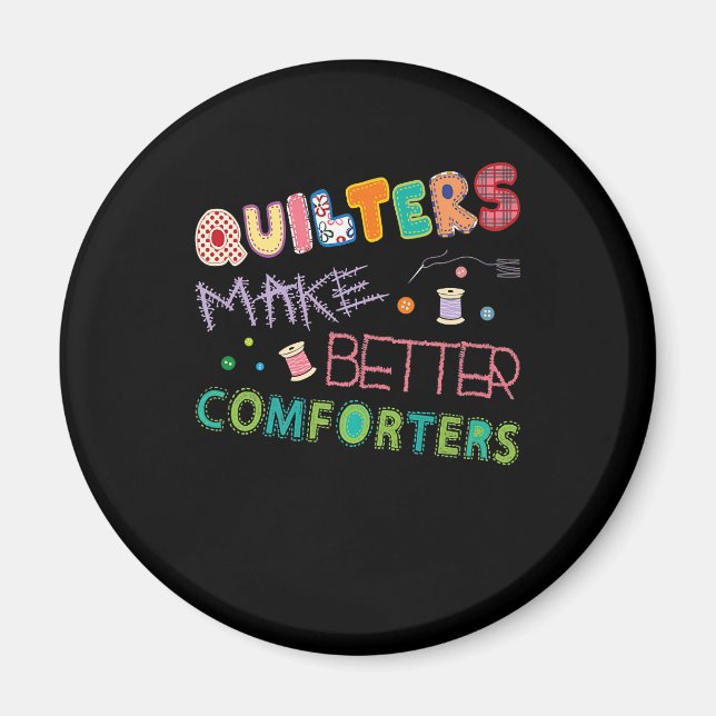 Quilter Make Better Comters Funny Quilting Premium Magnet (Front)