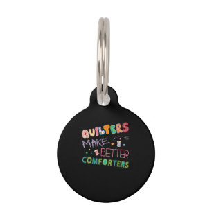 Quilter Make Better Comters Funny Quilting Premium Pet Tag