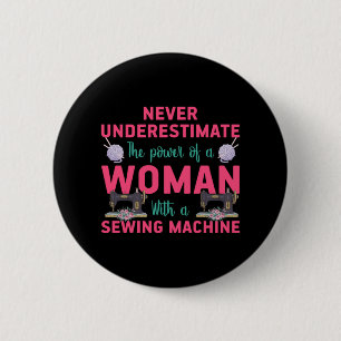 Quilter The Power Of A Woman With A Sewing Machine 6 Cm Round Badge