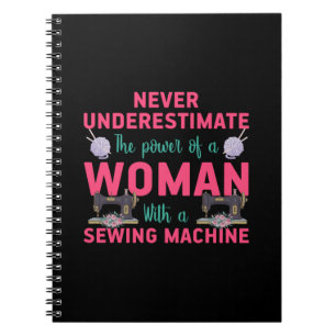 Quilter The Power Of A Woman With A Sewing Machine Notebook