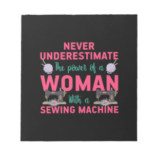 Quilter The Power Of A Woman With A Sewing Machine Notepad