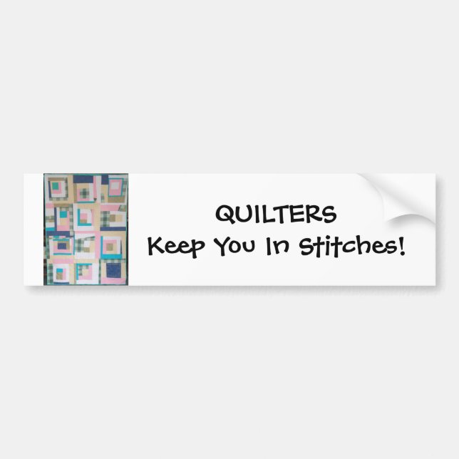 Quilters Keep You In Stitches! Bumper Sticker (Front)