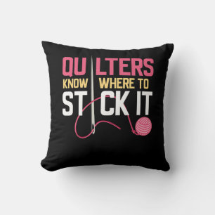 Quilters Know Where To Stick It Funny Quilting Cushion