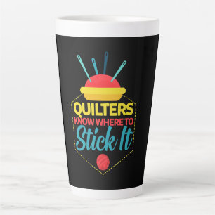Quilters Know Where To Stick It Funny Sewing Latte Mug