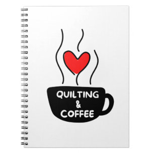Quilting and coffee. notebook