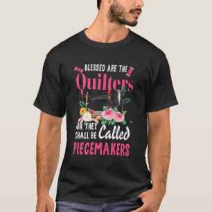Quilting Blessed Are The Quilters Piecemakers Hand T-Shirt