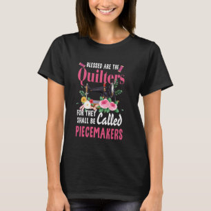 Quilting Blessed Are The Quilters Piecemakers Hand T-Shirt