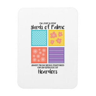 Quilting - Few Yards Of Fabric Away Magnet