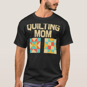 Quilting For Sewing Enthusiast Mum Women Quilt T-Shirt