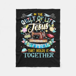 Quilting Gifts In The Quilt Of Life Jesus Fleece Blanket