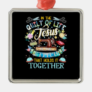 Quilting Gifts   In The Quilt Of Life Jesus Metal Ornament