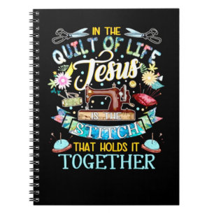 Quilting Gifts In The Quilt Of Life Jesus Notebook