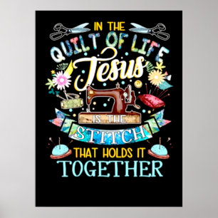 Quilting Gifts In The Quilt Of Life Jesus Poster