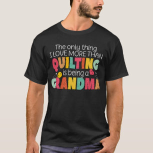 Quilting Grandma Quilter Quilt Sewer Sewing Craft T-Shirt