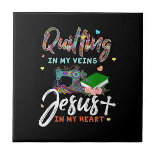 Quilting In My Veins Jesus In My Heart Gifts Ceramic Tile