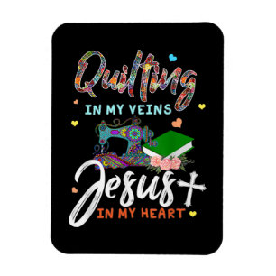 Quilting In My Veins Jesus In My Heart Gifts Magnet