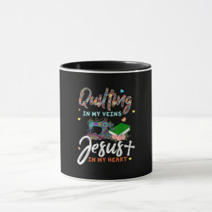 Quilting In My Veins Jesus In My Heart Gifts Mug