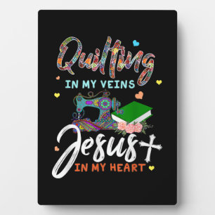 Quilting In My Veins Jesus In My Heart Gifts Plaque