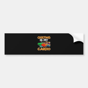 Quilting Is My Cardio Funny Gift Quilting Lovers Bumper Sticker