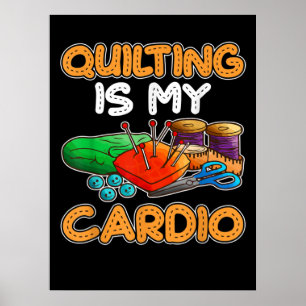 Quilting Is My Cardio   Funny Gift Quilting Lovers Poster