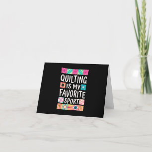 Quilting Is My Favourite Sport   Quilting Lovers Card