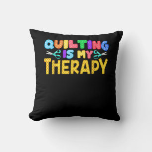 Quilting Is My Therapy Birthday Gifts Quilting Cushion