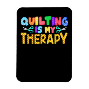 Quilting Is My Therapy Birthday Gifts Quilting Magnet
