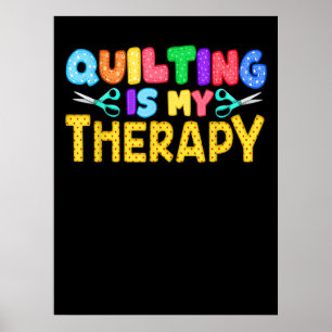 Quilting Is My Therapy Birthday Gifts Quilting Poster