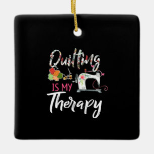 Quilting Is My Therapy Funny Gift Quilting Lover Ceramic Ornament
