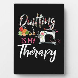 Quilting Is My Therapy Funny Gift Quilting Lover Plaque
