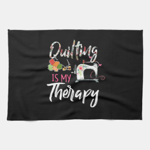 Quilting Is My Therapy Funny Gift Quilting Lover Tea Towel