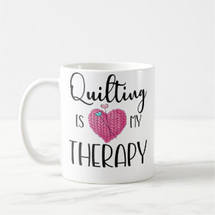 Quilting Is My Therapy Funny Quilting Art For Sewe Coffee Mug