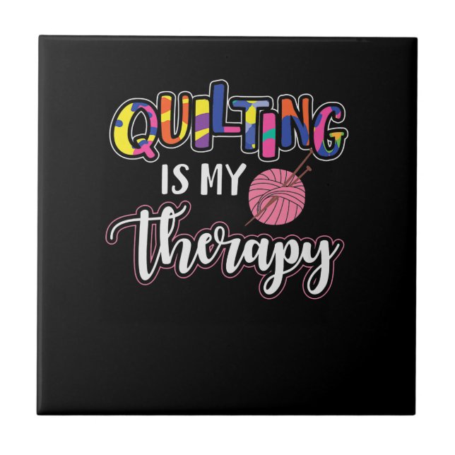 Quilting Is My Therapy | Funny Quilting Lover Gift Ceramic Tile (Front)